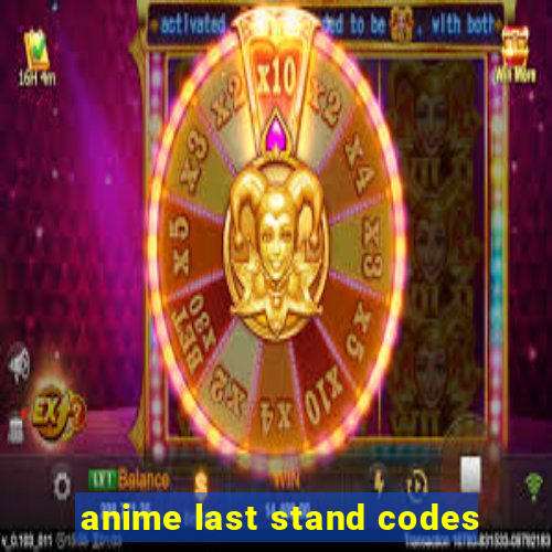 anime last stand codes